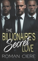 The Billionaire's Secret Love: an Off-Limits, Opposites Attract, Clean/Sweet Romance B0DW9B1MGH Book Cover
