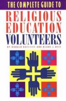 The Complete Guide to Religious Education Volunteers 0891350896 Book Cover