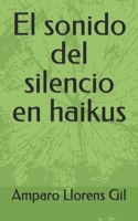 El sonido del silencio en haikus B0BR992V3H Book Cover