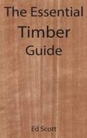 The Essential Timber Guide 1922332879 Book Cover