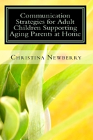 Communication Strategies for Adult Children Supporting Aging Parents at Home 0981390048 Book Cover