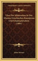 Uber Die Allitteration In Der Altesten Griechischen Kunstprosa Und Schulnachrichten (1901) 1160285748 Book Cover