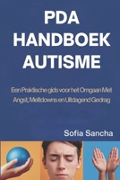 PDA HANDBOEK AUTISME: Een Praktische gids voor het Omgaan Met Angst, Meltdowns en Uitdagend Gedrag (Dutch Edition) B0DZXP4TJY Book Cover