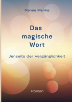 Das magische Wort: Jenseits der Vergänglichkeit (German Edition) 3695729902 Book Cover