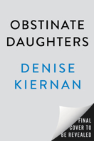 Obstinate Daughters: The Rebels, Writers, and Renegade Women Who Ignited the American Revolution 0593183436 Book Cover