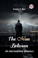 The Man Between An International Romance 9363051838 Book Cover