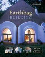 Earthbag Building: The Tools, Tricks and Techniques (Natural Building Series) 0865715076 Book Cover