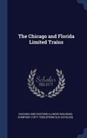 The Chicago and Florida Limited Trains 1376649411 Book Cover