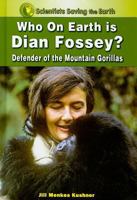 Who on Earth Is Dian Fossey?: Defender of the Mountain Gorillas 1598451170 Book Cover