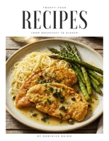 24 Recipes from Breakfast to Dinner B0GG6GWD4K Book Cover