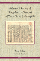 A General Survey of Song-Poetry (Sanqu) of Yuan China (1260-1368) (Brill's Humanities in China Library) 900473452X Book Cover