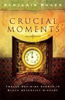 Crucial Moments: Twelve Defining Events in Black Adventist History 0828018820 Book Cover