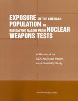 Exposure of the American Population to Radioactive Fallout from Nuclear Weapons Tests: A Review of the CDC-NCI Draft Report on a Feasibility Study of the ... by the United States and Other Nations 0309087139 Book Cover