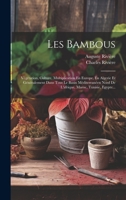 Les Bambous: Végétation, Culture, Multiplication En Europe, En Algerie Et Généralement Dans Tout Le Basin Méditerranéen Nord De L'afrique, Maroc, Tunisie, Egypte... 1022622811 Book Cover