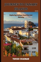 Journey To Canary Islands: exploring various beauties and serenity (Wander Wise: Your Guide to Exploring the World) B0DRN96YLH Book Cover