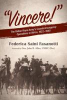 Vincere: The Italian Royal Army's Successful Counterinsurgency Operations in Africa 1922-1940 1682474283 Book Cover