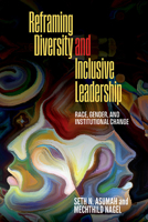 Reframing Diversity and Inclusive Leadership: Race, Gender, and Institutional Change 143849582X Book Cover