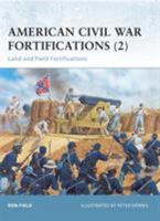 American Civil War Fortifications (2): Land and Field Fortifications (Fortress) 1841768839 Book Cover