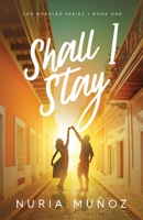 Shall I Stay (Los Morales) B0DVLG8LVJ Book Cover
