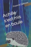 Achille s'est mis en boule (French Edition) B0GQBYQZQJ Book Cover