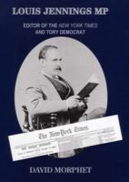 Lovis Jennings MP: Editor of the "New York Times" and Tory Democrat 0954157303 Book Cover