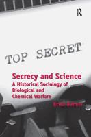 Secrecy and Science: A Historical Sociology of Biological and Chemical Warfare 1138277282 Book Cover