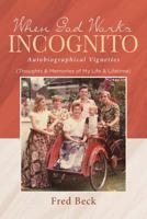 When God Works Incognito: Thoughts & Memories of My Life & Lifetime 1641914750 Book Cover