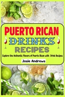 Puerto Rican Drink Recipes: Explore the authentic flavours of Puerto Rican with drink recipes B0F7HL47ZG Book Cover