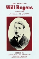 The Papers of Will Rogers: The Early Years : November 1879-April 1904 (Papers of Will Rogers) 0806127457 Book Cover