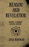 Reason and Revelation: Seeking A Journey Beyond Atheism B0GJTJD9NK Book Cover