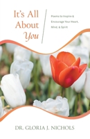 It's All About You: Poems to Inspire & Encourage Your Heart, Mind, & Spirit. 1039166695 Book Cover
