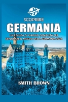 Scoprire Germania: Una Guida Di Viaggio Completa Per Esplorare Il Meglio Della Germania 2024 B0CVRTMZG3 Book Cover