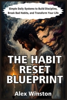 The Habit Reset Blueprint: Simple Daily Systems to Build Discipline, Break Bad Habits, and Transform Your Life (The Self-Help Transformation Series) B0GZZTXVTW Book Cover