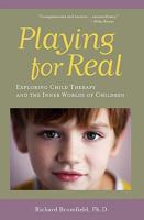 Playing for Real: Exploring the World of Child Therapy and the Inner Worlds of Children (Master Work Series) 0525934618 Book Cover