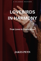 LOVEBIRDS IN HARMONY: True Love in Translation B0C63RZMQ4 Book Cover