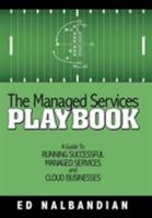The Managed Services Playbook: A Guide to Running Successful Managed Services and Cloud Businesses 1491733640 Book Cover