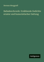 Balladenchronik: Erzählende Gedichte ernster und humoristischer Gattung 3388470154 Book Cover