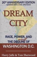 Dream City: Race, Power, and the Decline of Washington, D.C. 0671768468 Book Cover