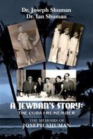 A Jewban's Story: The Cuba I Remember: The Memoirs of Joseph Shuman 0692733825 Book Cover