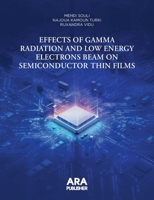 Effects of Gamma Radiation and Low Energy Electrons Beam on Semiconductor Thin Films 1935924354 Book Cover