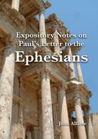 Expository Notes on Paul's Letter to the Ephesians 0244645183 Book Cover