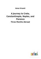 A Journey to Crete, Constantinople, Naples, and Florence. Three Months Abroad 9356571392 Book Cover