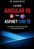 Learn Angular 19 and ASP.NET Core 9: A Beginner's Step-by-Step Guide to Building Web Apps B0GL7G9WD7 Book Cover