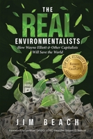 The Real Environmentalists: How Wayne Elliott & Other Capitalists Will Save the World B0FLJ8484M Book Cover