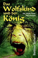 Das Wolfskind und der König: Der Wilde Peter von Hameln 3347127269 Book Cover