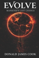 Evolve: Mankind's Last Chance 0578834073 Book Cover