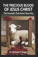 THE PRECIOUS BLOOD OF JESUS CHRIST: The Fountain That Never Runs Dry B0FVGGV5W2 Book Cover