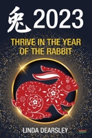 Thrive in the Year of the Rabbit [Chinese Horoscope 2023] 0957051166 Book Cover