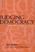 Judging Democracy: The New Politics of the High Court of Australia (Reshaping Australian Institutions) 0521773458 Book Cover