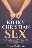 Kinky Christian Sex:: Theology, Ethics and Practical Advice for Erotic Spanking 1734230185 Book Cover